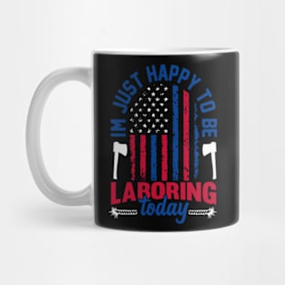 im just happy to be laboring today American flag Labor Day Mug